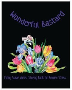 Wonderful Bastard: Funny Swear Words Coloring Book for Release Stress - Pinky, Reddy