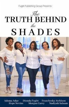 The Truth Behind the Shades - Fugitt, Dionda; Atchison, Francheska; Carey, Morgan