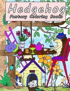 Hedgehog Fantasy Coloring Books: A Magical World of Fantasy Creatures, Enchanted Animals, Beatiful Flower Wonderland, Adventure of Hedgehog - Jean, Denis