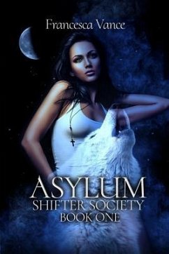 Asylum: A Shifter Society Novel: A Reverse Harem Novel - Vance, Francesca