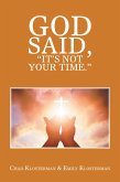 God Said, "It's Not Your Time." (eBook, ePUB)