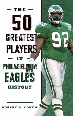 The 50 Greatest Players in Philadelphia Eagles History - Cohen, Robert W.