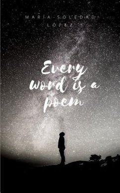 Every word is a poem - López, María Soledad