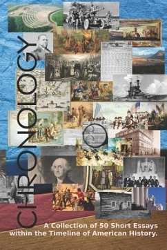 Chronology: A Collection of 50 Short Essays Within the Timeline of American history. - America's Best History