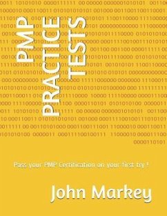 Pmp Practice Tests: Pass Your Pmp Certification on Your First Try ! - Markey, John