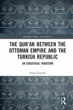 The Qur'an between the Ottoman Empire and the Turkish Republic - Gunasti, Susan