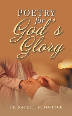 Poetry for God's Glory - Fordyce, Bernadette N.