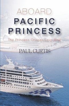 Aboard Pacific Princess: The Princess Cruises Love Boat - Curtis, Paul