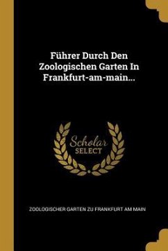 Führer Durch Den Zoologischen Garten in Frankfurt-Am-Main...