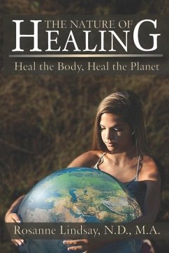The Nature of Healing: Heal the Body, Heal the Planet - Lindsay Nd, Ma Rosanne