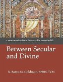 Between Secular and Divine: Commentaries about the Sacred in the Everyday Life.