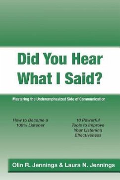 Did You Hear What I Said?: Mastering the Underemphasized Side of Communication - Jennings, Laura N.; Jennings, Olin R.