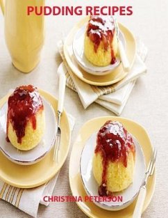 Pudding Recipes: Every page has space for notes, Assorted titiles, Fruit and Vegetable, Rice, Chocolate, Bread, Special titles - Peterson, Christina