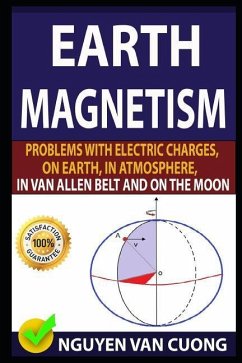 Earth Magnetism: Problems with Electric Charges, on Earth, in Atmosphere, in Van Allen Belt and on the Moon - Dinh Noan, Nguyen; Bang, Vu; Cuong, Nguyen van