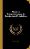 Abriss Der Gerichtsverfassung Des Koenigreichs Westphalen...