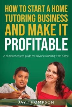 How to start a Home Tutoring Business and make it profitable - Thompson, Jay