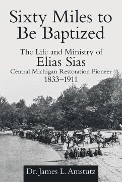 Sixty Miles to Be Baptized - Amstutz, James L.
