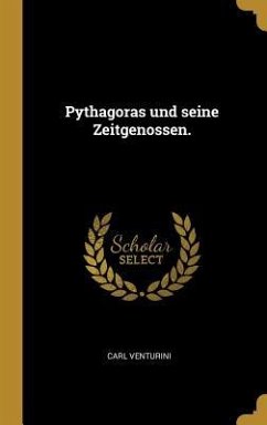 Pythagoras und seine Zeitgenossen. - Venturini, Carl