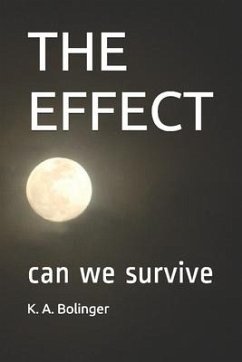 The Effect: can we survive - Bolinger, K. a.