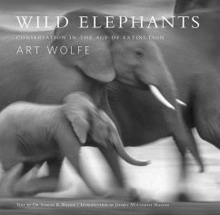 Wild Elephants: Conservation in the Age of Extinction - Wasser, Samuel; Wolfe, Art