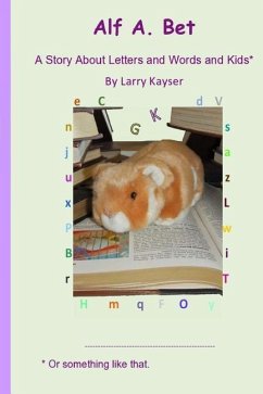 Alf A. Bet: A Book About Letters and Words and Kids. - Kayser, Larry