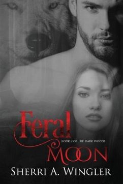 Feral Moon: Book 2 of the Dark Woods Series - Wingler, Sherri a.