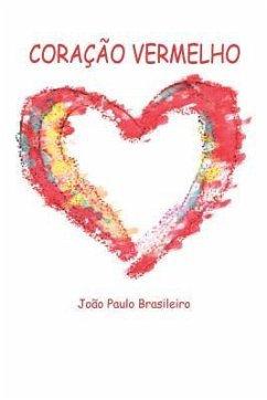 Coração Vermelho: Sentimentos - Teixeira, Antonio; Brasileiro, Joao Paulo