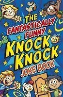 The Fantastically Funny Knock Knock Joke Book - King, Karen
