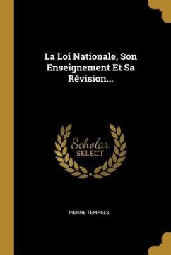 La Loi Nationale, Son Enseignement Et Sa Révision...