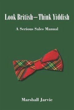 Look British - Think Yiddish: A Serious Sales Manual - Jarvie, Marshall