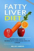 Fatty Liver Diet: 85 Step-by-Step Recipes and Guide To Reverse Fatty Liver Disease And Live Longer