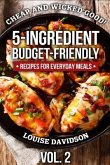 Cheap and Wicked Good! Vol. 2: 5-Ingredient Budget-Friendly Recipes for Everyday Meals