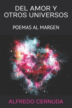 del Amor Y Otros Universos: Poemas Al Margen - Cernuda, Alfredo