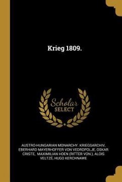 Krieg 1809. - Kriegsarchiv, Austro-Hungarian Monarchy; Criste, Oskar