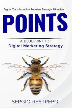 Points Methodology: A Blue Print for Digital Marketing Strategy - Restrepo, Sergio