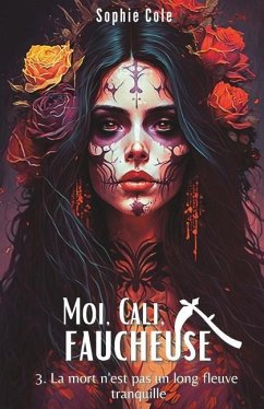 La Mort n'est pas un long fleuve tranquille: Moi, Cali, faucheuse T.3 - Cole, Sophie