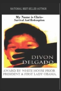 My Name Is Chris - Survival and Redemption: National Best Seller Author Divon Delgado - Delgado, Divon