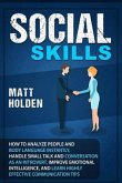 Social Skills: How to Analyze People and Body Language Instantly, Handle Small Talk and Conversation as an Introvert, Improve Emotion