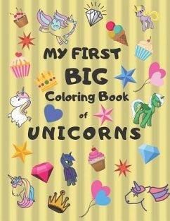 My First Big Coloring Book of Unicorns: Jumbo Book for Toddlers, Preschool, Kindergarten Large 8.5 X 11, Glossy, Softcover Yellow Cover - Press, Rtc