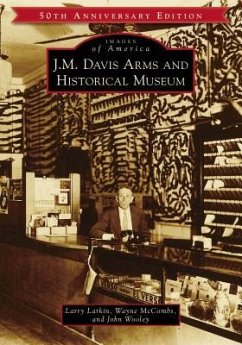 J.M. Davis Arms and Historical Museum (50th Anniversary Edition) - Larkin, Larry; McCombs, Wayne; Wooley, John