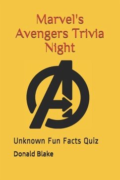 Marvel's Avengers Trivia Night: Unknown Fun Facts Quiz - Blake, Donald; Sajjad, S. W.