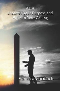 AHA! Discover Your Purpose and Walk In Your Calling - Carmack, Vanessa