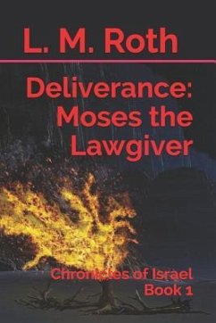 Deliverance: Moses the Lawgiver: Chronicles of Israel Book 1 - Roth, L. M.