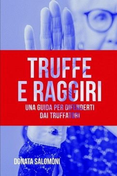 Truffe e Raggiri: Una guida per difenderti dai truffatori - Salomoni, Donata