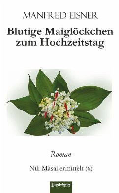 Blutige Maiglöckchen zum Hochzeitstag (eBook, ePUB) - Eisner, Manfred