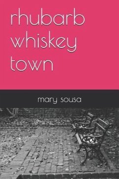 rhubarb whiskey town - Sousa, Mary F.