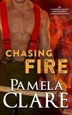 Chasing Fire: An I-Team/Colorado High Country Crossover Novel - Clare, Pamela