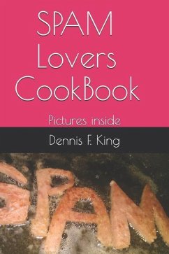 Spam Lovers CookBook: pictures inside - King, Dennis F.