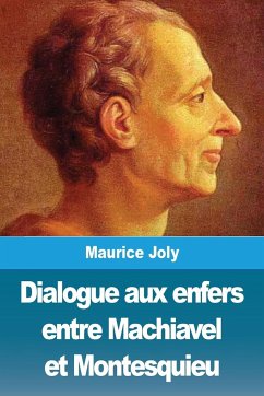 Dialogue aux enfers entre Machiavel et Montesquieu - Joly, Maurice