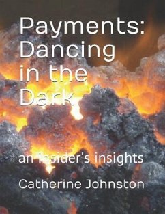 Payments: Dancing in the Dark: An Insider's Insights - Johnston, Catherine